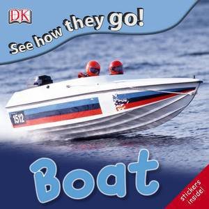 See How They Go!: Boat by Dorling Kindersley