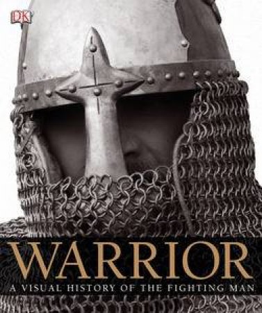 Warrior: A Visual History of the Fighting Man by R G Grant