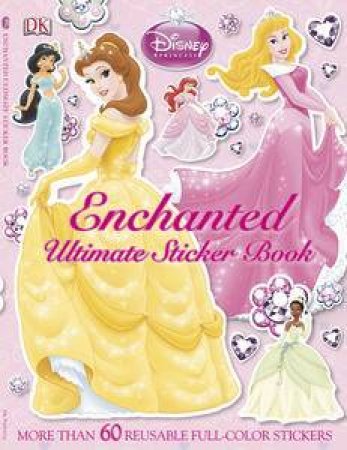 Disney: Princess Enchanted Ultimate Sticker Book by Various