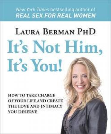 It's Not Him, It's You! by Laura Berman