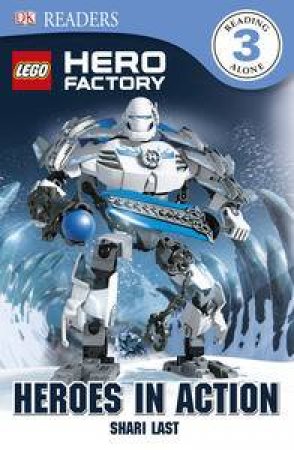 LEGO® Hero Factory: Heroes in Action: DK Reader Level 3 by Kindersley Dorling