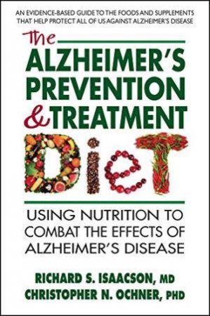 Alzheimer's Prevention & Treatment Diet by Richard Isaacson & Christopher Ochner