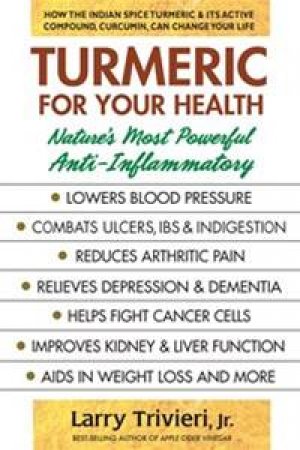 Turmeric For Your Health by Jr. Larry Trivieri