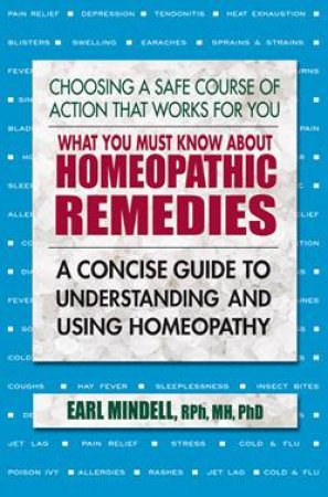 What You Must Know About Homeopathic Remedies by Earl Mindell