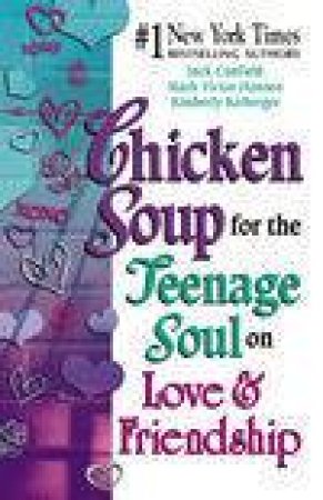 Chicken Soup For The Teenage Soul On Love & Friendship by Jack Canfield & Mark Victor Hansen