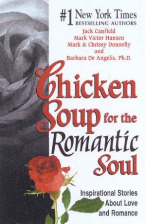 Chicken Soup For The Romantic Soul by Various