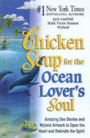 Chicken Soup For The Ocean Lover's Soul by Jack Canfield & Mark Victor Hansen & Wyland