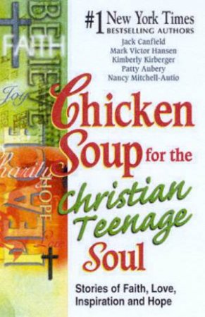 Chicken Soup For The Christian Teenage Soul by Various