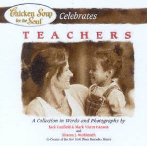 Chicken Soup For The Soul Celebrates Teachers by Jack Canfield & Mark Victor Hansen