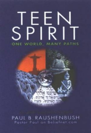 Teen Spirit: One World, Many Paths by Paul Raushenbush