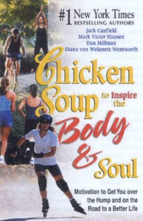 Chicken Soup To Inspire The Body & Soul by Jack Canfield & Mark Victor Hansen