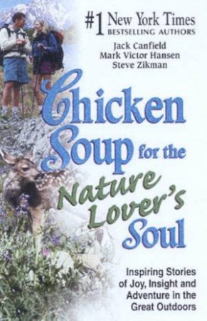 Chicken Soup For The Nature Lover's Soul by Jack Canfield & Mark Victor Hansen