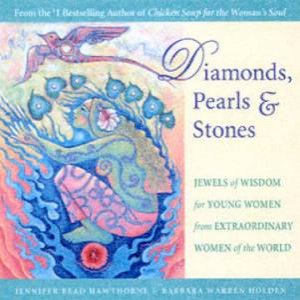 Diamonds, Pearls & Stones: Jewels Of Wisdom For Young Women by Jennifer Hawthorne & Barbara Warren Holden