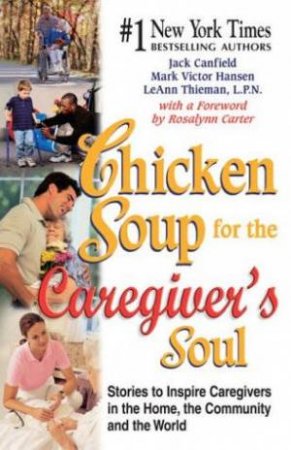 Chicken Soup For The Caregiver's Soul by Various