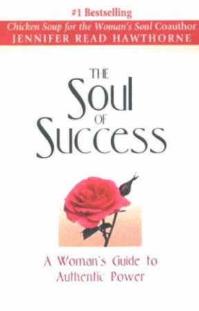 The Soul Of Success by Jennifer Read Hawthorne