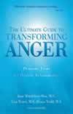 The Ultimate Guide To Transforming Anger by J Moz Middelton & Lisa Tener