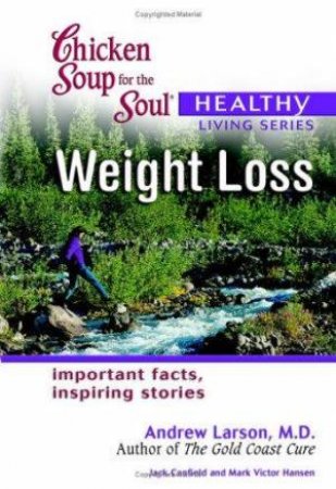 Chicken Soup For The Soul: Weight Loss by J Canfield, M V Hansen & A Larson