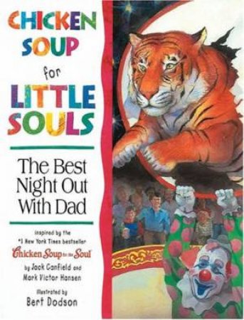 Chicken Soup For Little Souls: The Best Night Out With Dad by Jack Canfield & Mark Victor Hansen