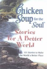 Chicken Soup For The Soul Stories For A Better World