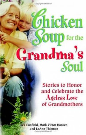 Chicken Soup For The Grandma's Soul by Jack Canfield