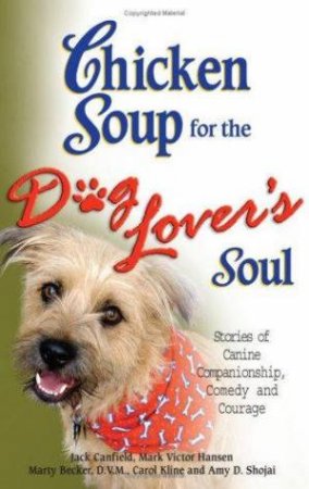 Chicken Soup For The Dog Lover's Soul by Jack Canfield, Mark Victor Hansen