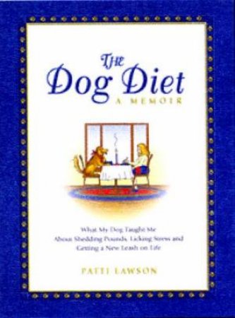 The Dog Diet: A Memoir by Patti Lawson