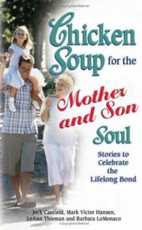 Chicken Soup For The Mother And Son Soul by Canfield J Hansen M V Thieman