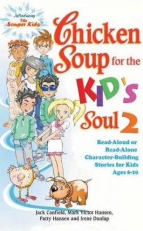 Chicken Soup For The Kid's Soul 2 by Jack Canfield & Mark Victor Hansen Et Al