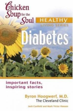 Chicken Soup For The Soul: Diabetes by J Canfield; M V Hansen & B Hoogwerf