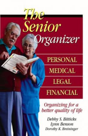 The Senior Organizer: Personal, Medical, Legal, Financial by Lynn Benson & Debby Bitticks