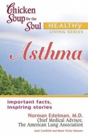 Chicken Soup For The Soul: Asthma by Norman H Edelman