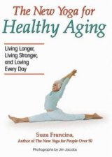 The New Yoga For Healthy Aging