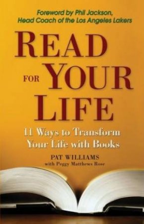 Read For Your Life: 11 Ways to Better Yourself Through Books by Pat Williams