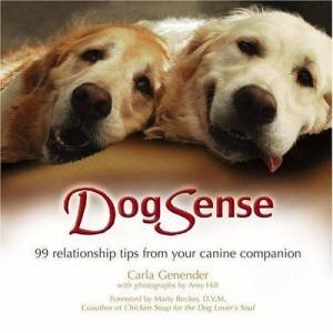 Dogsense: 99 Relationship Tips From Your Canine Companion by Carla Genender & Amy Hill