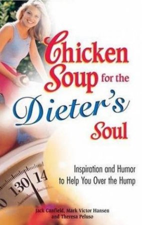 Chicken Soup For The Dieter's Soul by Jack Canfield & Mark Victor Hansen