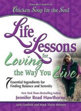 Chicken Soup For The Soul Life Lessons For Loving The Way You Live