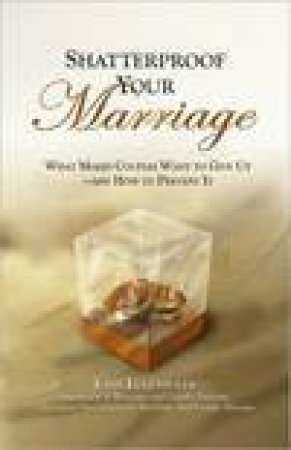 Shatterproof Your Marriage by J Eckenwiler