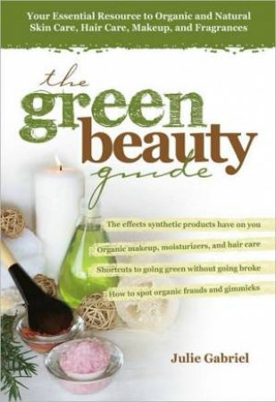 Green Beauty Guide by Julie Gabriel