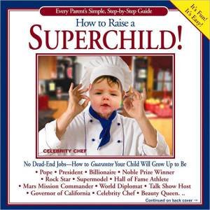 How to Raise a Superchild! by Ray Strobel