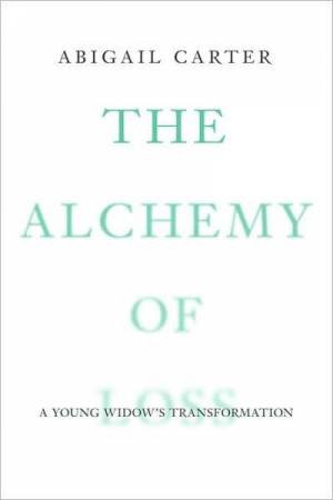 The Alchemy of Loss by Abigail Carter