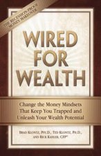 Wired for Wealth Change the Money Mindsets That Keep You Trapped and Unleash Your Wealth Potential