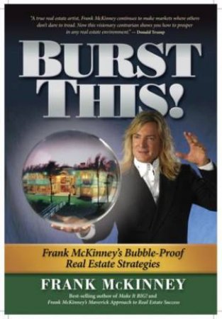 Burst This! Frank McKinney's Bubble Proof Real Estate Strategies by Frank McKinney