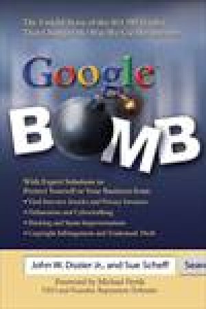 Google Bomb: Expert Solutions to Protect Yourself from Online Attacks and Maintain a Searchable Image by John W Dozier Jr