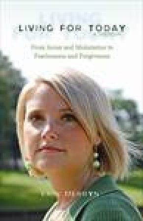 Living for Today: From Incest to a Journey of Survival and Healing by Erin Merryn