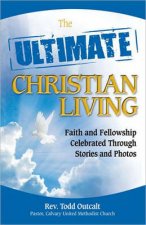 Ultimate Christian Living Stories and Advice Celebrating Faith and