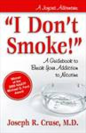 I Don't Smoke: A Guidebook to Break Your Addiction to Nicotine by Joseph Cruse