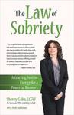 The Law of Sobriety: Attracting Positive Energy for a Powerful Recovery by Beth Adelman & Sherry Gaba