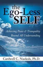 The EgoLess Self Achieving Tranquility Beyond all Understanding