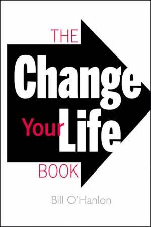 The Change Your Life Book by Bill O'Hanlon