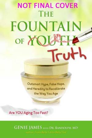 Fountain of Truth : Skin-Friendly Superfoods, Age-Reversing Recipes, and Fabulous Facials by Genie James